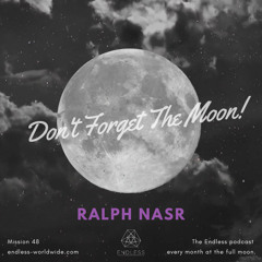 Don't Forget The Moon! 048 - RALPH NASR