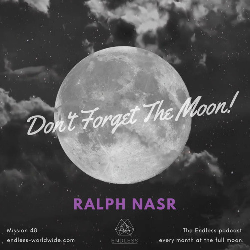Don't Forget The Moon! 048 - RALPH NASR