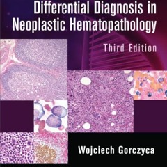 [VIEW] [EBOOK EPUB KINDLE PDF] Atlas of Differential Diagnosis in Neoplastic Hematopathology by  Woj