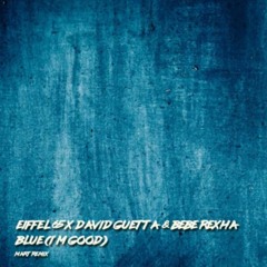 Eiffel 65 x David Guetta & Bebe Rexha - Blue (I'm Good) MART Remix