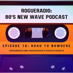 ROGUEradio (ep.16)-road to nowhere