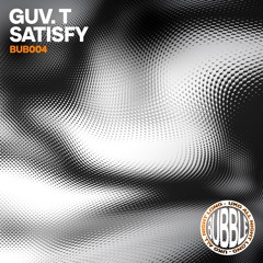 (PREMIER) T. GUV - Satisfy - BUBBLE UKG