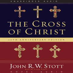 [DOWNLOAD] EBOOK 📬 The Cross of Christ by  John R. W. Stott,Simon Vance,christianaud