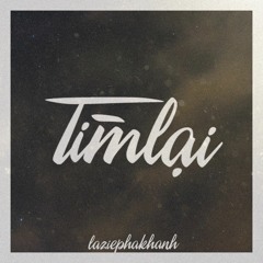 Tìm lại - Lazie x Khanh x Pha