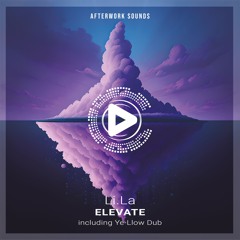 Li.La - Elevate (Ye - Llow Dub)[AFTERWORK048]