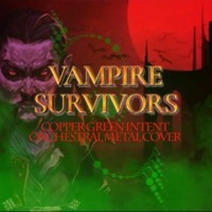 VAMPIRE SURVIVORS -  Copper Green Intent | Metal cover