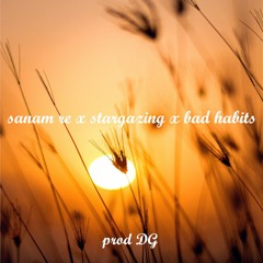 sanam re x stargazing x bad habits