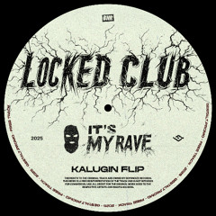 Locked Club - It's My Rave (KALUGIN FLIP) [FREE]