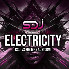 Electricity - SDJ Vs Rob IYF & Al Storm