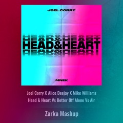 Joel Corry X Alice Deejay X Mike Williams - Head & Heart Vs Better Off Alone Vs Air (Zarka Mashup)