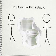 Meet Me In The Bathroom