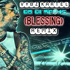 VYBZ KARTEL - DO DI MATHS - (BLESSING) REMIX