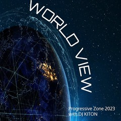 World View...Progressive Zone 2023 With DJ KITON