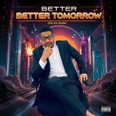 Better Tomorrow – Prince Oye 2.0 | Afrobeat Music 2025