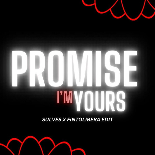 Promise i’m yours - ( Sulves & Fintolibera Amapiano Edit )