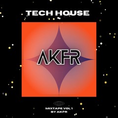 TECH HOUSE Mixtape Vol.1 set by AKFR