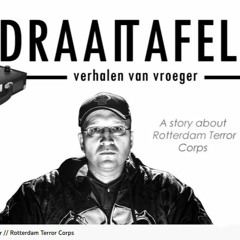 DOTF's Draaitafel - Verhalen Van Vroeger  Rotterdam Terror Corps