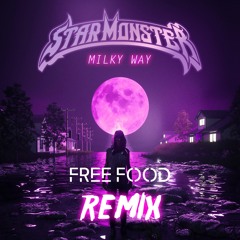 Star Monster - Milky Way [Free Food Remix]