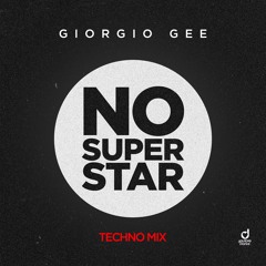Giorgio Gee - No Superstar (Techno Mix)