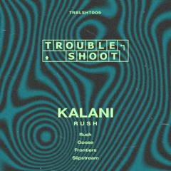 PREMIERE: Kalani - Slipstream [Troubleshoot]
