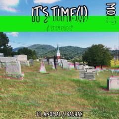 It’s Time(!) ft. Anomal & Bashar