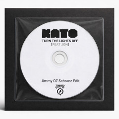 KATO - TURN THE LIGHTS OFF (JIMMY OZ SCHRANZ EDIT)