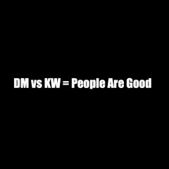 DM VS KW - People Are Good - (Commuter Mashup)