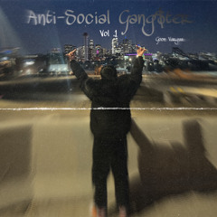 Anti-Social Gang$ter Vol .1