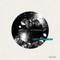 KUK039 - Cosmokat - Afterhours (Original Mix)