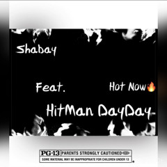 Shabay Feat. Hitman DayDay Hot Now