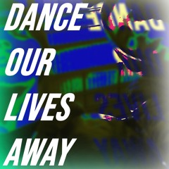 🕺 Dance Our Lives Away (I May Be A Stoner)