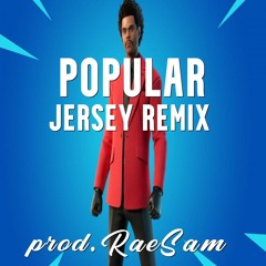 Popular (Jersey Remix) prod. RaeSam