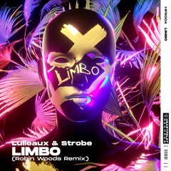 Lulleaux & Strobe - Limbo (Robin Woods Remix)