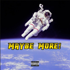 Maybe More! (prod.kite)