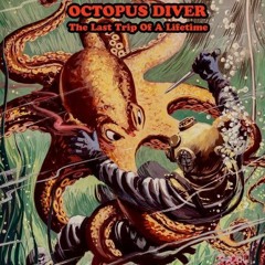 Octopus Diver - The Last Trip Of A Lifetime