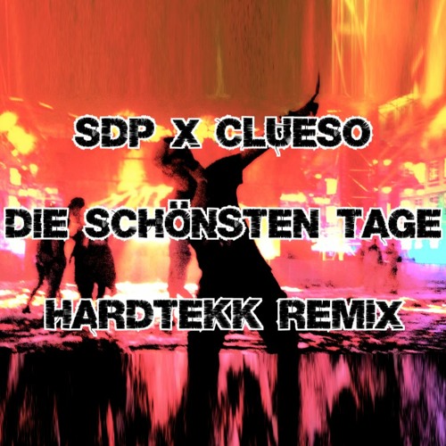 SDP x Clueso - Die schönsten Tage (deMusiax Hardtekk Remix / Hardfusion)