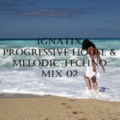 IGNATIX Progressive House & Melodic Techno Mix 02