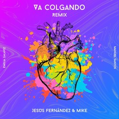 Emily Galaviz x Manuel Santos - Va colgando (Jesús Fernández x Mike Remix)