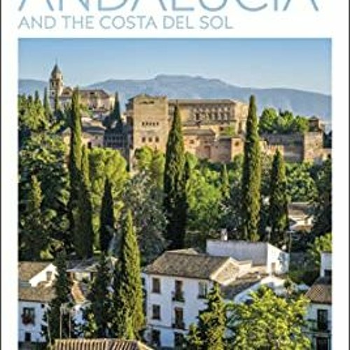Read PDF 📁 DK Eyewitness Top 10 Andalucía and the Costa del Sol (Pocket Travel Guide