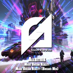 Allbitrik - Make Dream Reality (Breaks Mix)