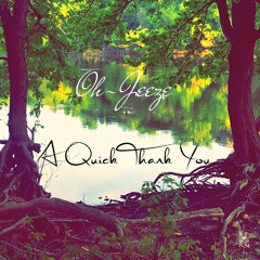 A Quick Thank You (Prod. Oh-Jeeze)