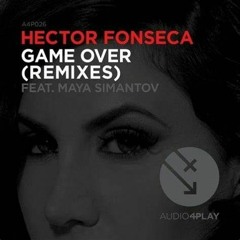 Hector Fonseca Feat Maya Simantov - Game Over [Extasia Remix]