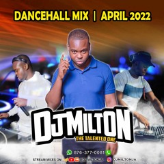 Dancehall Mix [CLEAN] April 2022 - DJ MILTON 876-377-0081