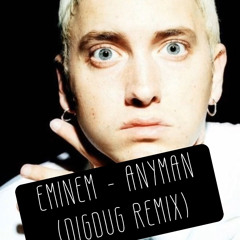 Eminem - Anyman (DigDug Remix)