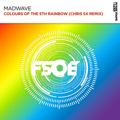 Madwave - Colours Of The 5th Rainbow (Chris SX Remix)