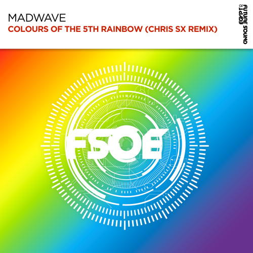 Madwave - Colours Of The 5th Rainbow (Chris SX Remix)