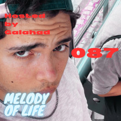 Melody of Life 87 - Mix by Galahad [Y Do I, 8Kays, Argy, Kevin De Vries & Lehar, Citizen Kain & DJ AroZe, etc.]