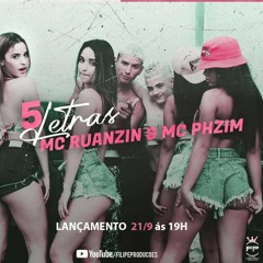 MC RUANZIN E MC PHZIM - 5 LETRAS [DJ KESLEY DO MARTINS E ALFA DJ MPC]