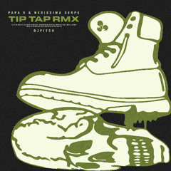 Papa V, Nerissima Serpe - Tip Tap (DJ Pitch RMX)
