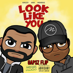 Grizzy (feat. M Dargg) - Look Like You [Gapsz Flip]